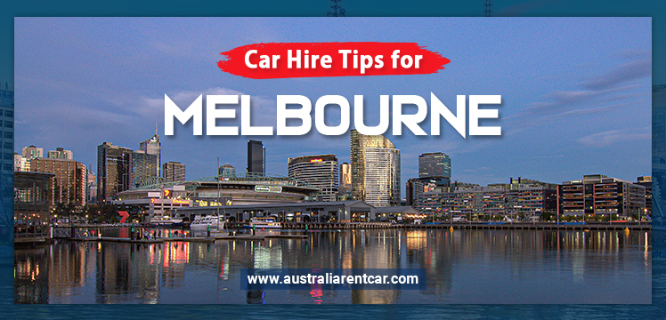 Car Hire Tips for Melbourne